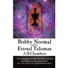 Bobby Normal and the Eternal Talisman