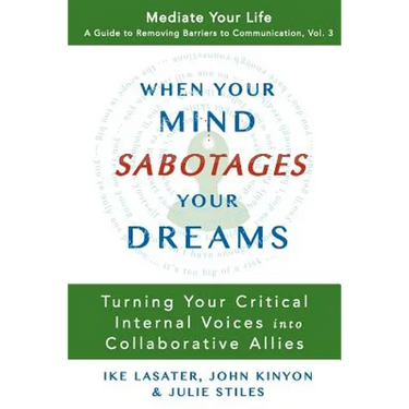 When Your Mind Sabotages Your Dreams: Turning Your Critical Internal Voice into Collaborative Allies