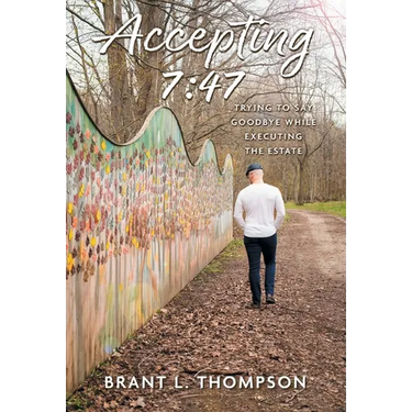 Accepting 7: 47: Trying to Say Goodbye While Executing the Estate