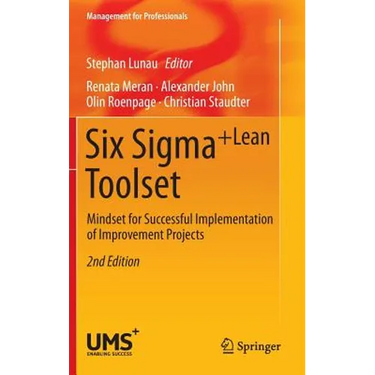 Six Sigma+lean Toolset: Mindset for Successful Implementation of Improvement Projects
