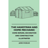 The Handyman And Home Mechanic - Home Repairs, Decoration And Construction Illustrated