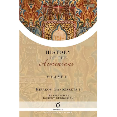 Kirakos Gandzakets'i's History of the Armenians: Volume II