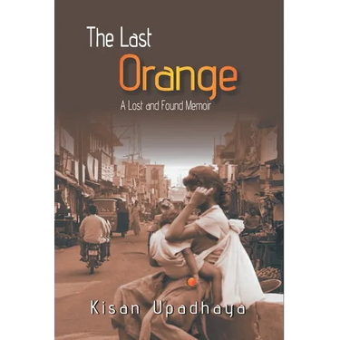 The Last Orange: A Lost And Found Memior