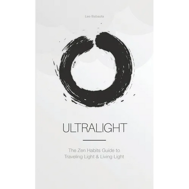 Ultralight: The Zen Habits Guide to Traveling Light and Living Light