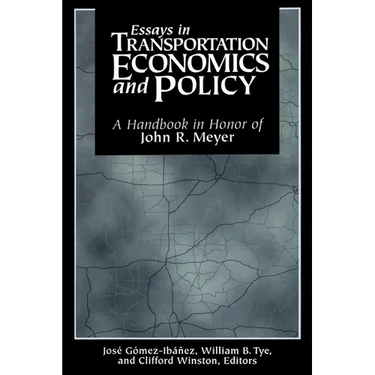 Essays in Transportation Economics and Policy: A Handbook in Honor of John R. Meyer