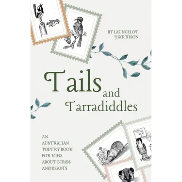 Tails and Tarradiddles: An Australian Poetry Book For Kids About Birds and Beasts