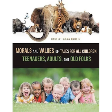 Morals and Values of Tales for Children, Teenagers, Adults and Old Folks