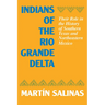 Indians of the Rio Grande Delta: Their Role in the History of Southern Texas and Northeastern Mexico
