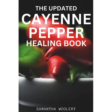 The Updated Cayenne Pepper Healing Book