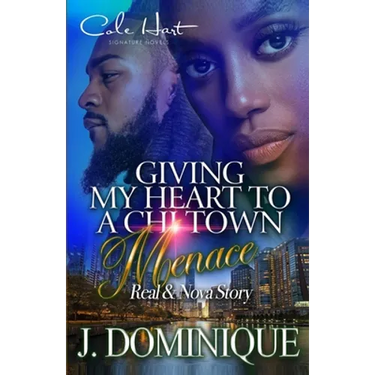 Giving My Heart To A Chi-Town Menace: Real & Nova Story: Standalone