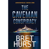 The Caveman Conspiracy: An Arrowhead Thriller