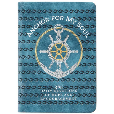 Anchor for My Soul: 365 Daily Devotions of Hope and Encouragement