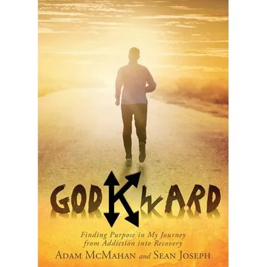 Godkward: Finding Purpose in My Journey from Addiction into Recovery