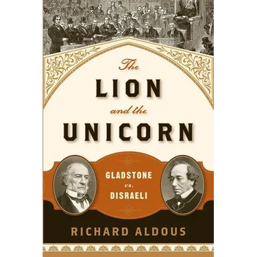 The Lion and the Unicorn: Gladstone vs. Disraeli