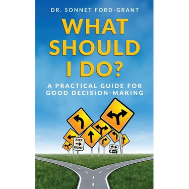 What Should I Do?: A Practical Guide for Good Decision Making