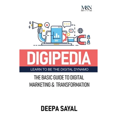 Digipedia: The Basic Guide to Digital Marketing and Transformation