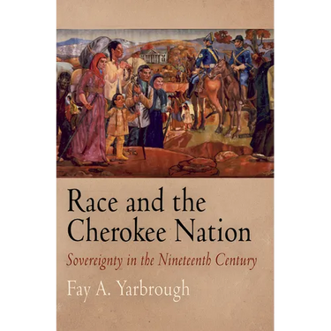 Race and the Cherokee Nation: Sovereignty in the Nineteenth Century