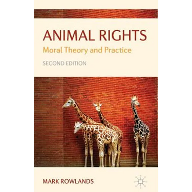 Animal Rights: Moral Theory and Practice