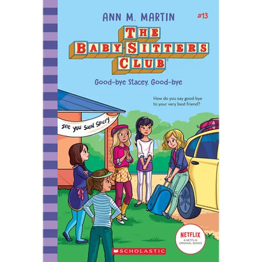 Good-Bye Stacey, Good-Bye (the Baby-Sitters Club #13): Volume 13