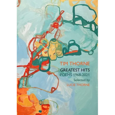 Tim Thorne - Greatest Hits: Poems 1968-2021