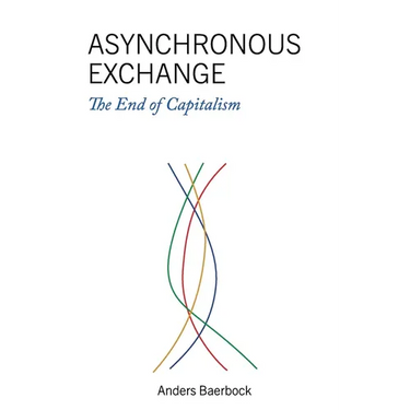 Asynchronous Exchange: The End of Capitalism
