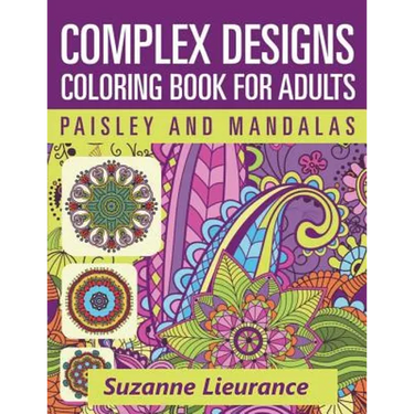 Complex Designs - Paisley and Mandalas: A Coloring Book for Adults