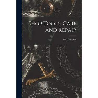 Shop Tools, Care and Repair