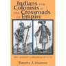 Indians and Colonists at the Crossroads of Empire