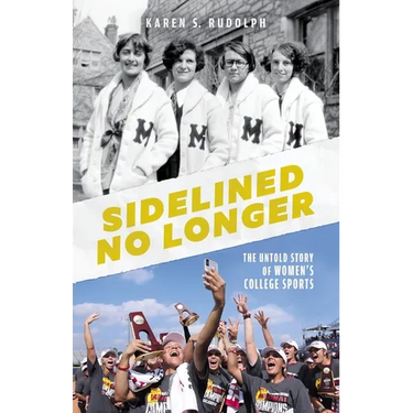 Sidelined No Longer: The Untold Story of Women's College Sports