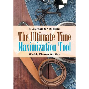 The Ultimate Time Maximization Tool - Weekly Planner for Men