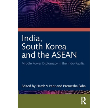 India, South Korea and the ASEAN: Middle Power Diplomacy in the Indo-Pacific