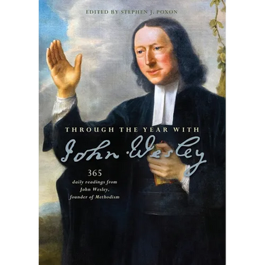 Through the Year with John Wesley: 365 Daily Readings from John Wesley