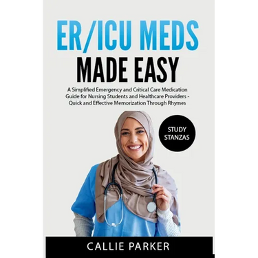 ER/ICU Meds Made Easy: A Simplified Emergency and Critical Care Medication Guide for Nursing Students and Healthcare Providers