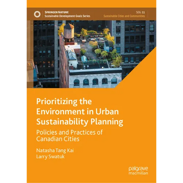 Prioritizing the Environment in Urban Sustainability Planning: Policies and Practices of Canadian Cities