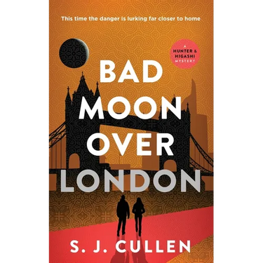Bad Moon Over London: The Hunter & Higashi Mysteries - Book 3