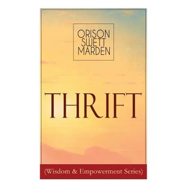 Thrift (Wisdom & Empowerment Series): How to Cultivate Self-Control and Achieve Strength of Character