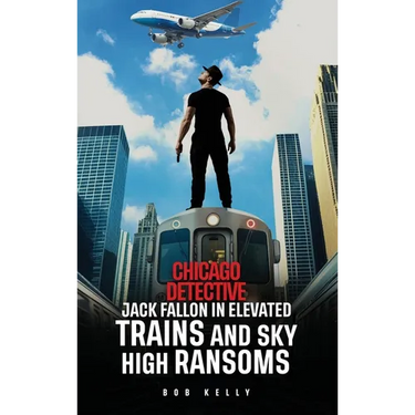 Chicago Detective Jack Fallon In Elevated Trains and Skyhigh Ransoms