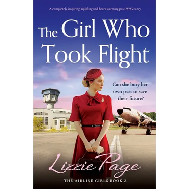 The Girl Who Took Flight: A completely inspiring, uplifting and heart-warming post-WW2 story