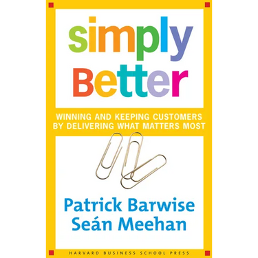 Simply Better: Winning and Keeping Customers by Delivering What Matters Most