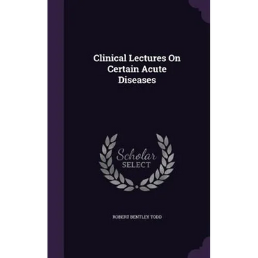 Clinical Lectures On Certain Acute Diseases