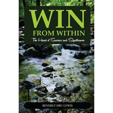 Win from Within: The Heart of Success and Significance
