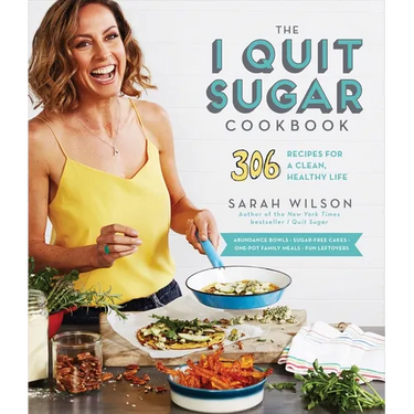 The I Quit Sugar Cookbook: 306 Recipes for a Clean, Healthy Life