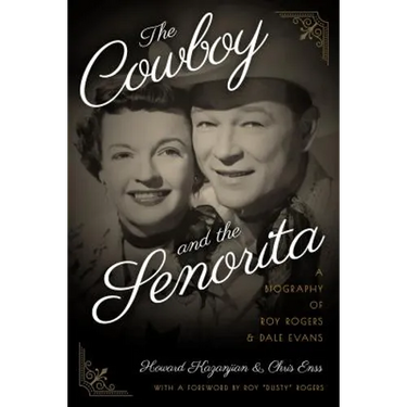 The Cowboy and the Senorita: A Biography of Roy Rogers and Dale Evans