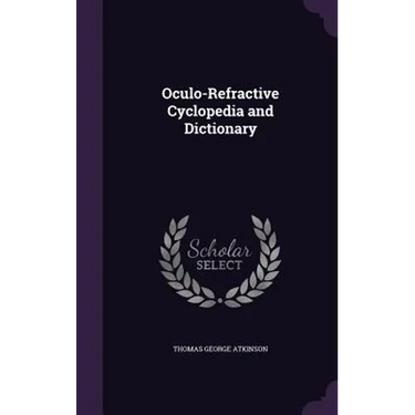 Oculo-Refractive Cyclopedia and Dictionary