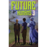 Future Humans 3: Lost in Time