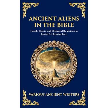 Ancient Aliens in the Bible: Enoch, Giants, and Otherworldly Visitors in Jewish & Christian Lore (Deluxe Hardbound Edition)