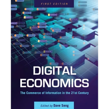 Digital Economics: The Commerce of Information in the 21st Century