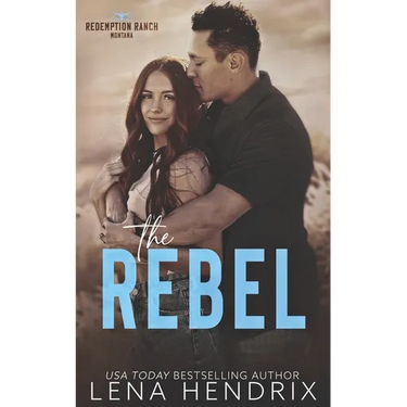 The Rebel: An opposites attract, steamy small town romance