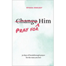 Pray for Him: 30 Days of Breakthrough Prayer for the Man You Love