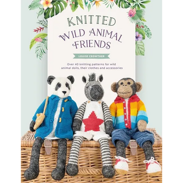Knitted Wild Animal Friends: Over 40 Knitting Patterns for Wild Animal Dolls, Their Clothes and Accessories